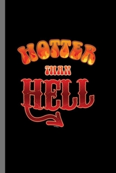 Paperback Hotter than Hell: Hotter Than Hell Funny Humorous Being Extreme Radical Confidence Empowerment Gift (6"x9") Lined notebook Journal to wr Book