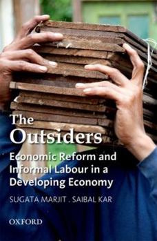 Hardcover The Outsiders: Economic Reform and Informal Labour in a Developing Economy Book