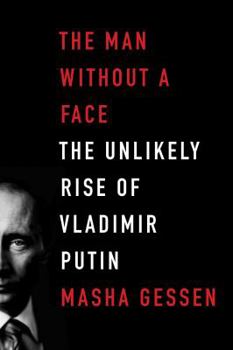 Hardcover The Man Without a Face: The Unlikely Rise of Vladimir Putin Book