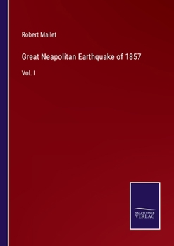 Paperback Great Neapolitan Earthquake of 1857: Vol. I Book