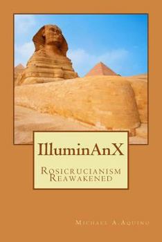 Paperback Illuminanx: Rosicrucianism Reawakened Book