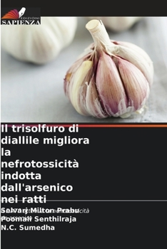 Il trisolfuro di diallile migliora la nefrotossicità indotta dall'arsenico nei ratti: Il DATS attenua la nefrotossicità da arsenico