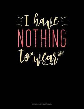 Paperback I Have Nothing to Wear: Cornell Notes Notebook Book