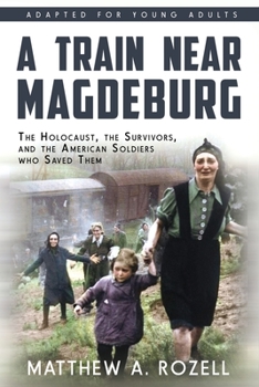 Paperback A Train near Magdeburg (the Young Adult Adaptation): The Holocaust, the Survivors, and the American Soldiers Who Saved Them Book