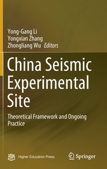 Hardcover China Seismic Experimental Site: Theoretical Framework and Ongoing Practice Book