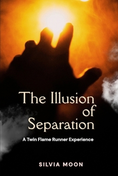 The Illusion of Separation: A Twin Flame Runner Experience (Runner Twin Flame Perspective)