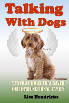 Paperback Talking With Dogs: Mystical dogs that saved our family Book