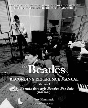 Paperback The Beatles Recording Reference Manual: Volume 1: My Bonnie through Beatles For Sale (1961-1964) Book