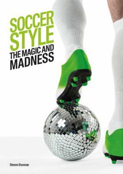 Hardcover Soccer Style: The Magic and Madness Book