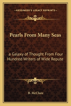 Pearls From Many Seas: a Galaxy of Thought From Four Hundred Writers of Wide Repute