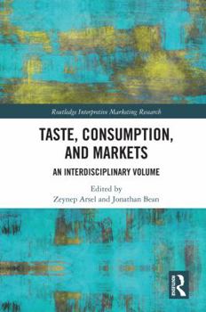 Hardcover Taste, Consumption and Markets: An Interdisciplinary Volume Book