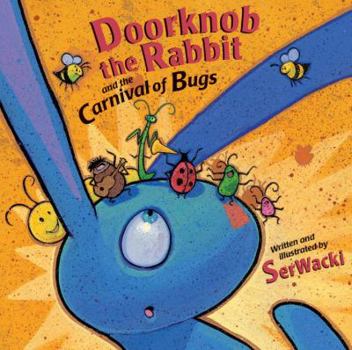 Hardcover Doorknob the Rabbit and the Carnival of Bugs Book