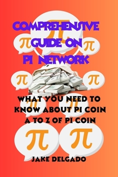 Paperback Comprehensive Guide on Pi Network: What You Need to Know About Pi coin A to Z of Pi coin Book