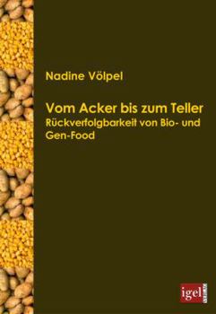 Paperback Vom Acker bis zum Teller: Rückverfolgbarkeit von Bio- und Gen-Food [German] Book