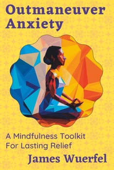 Paperback Outmaneuver Anxiety: A Mindfulness Toolkit For Lasting Relief Book