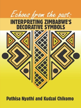 Paperback Echoes from the Past: Interpreting Zimbabwe’s Decorative Symbols Book
