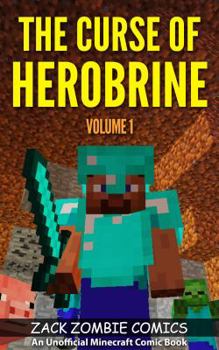 Paperback The Curse of Herobrine: The Ultimate Minecraft Comic Book Volume 1 Book