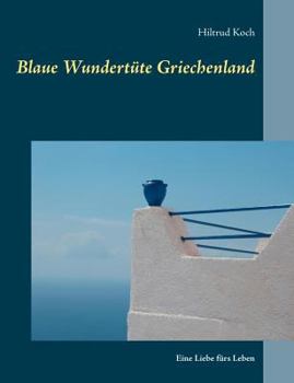 Paperback Blaue Wundertüte Griechenland: Eine Liebe fürs Leben [German] Book