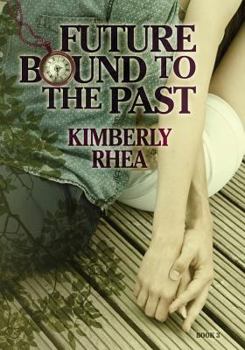 Paperback Future Bound To The Past: Book 3 of the "Secrets Trilogy" Book