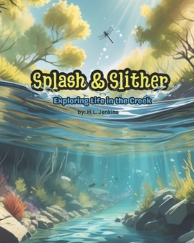 Paperback Splash & Slither: Exploring Life in the Creek Book