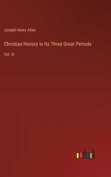 Hardcover Christian History in Its Three Great Periods: Vol. III Book