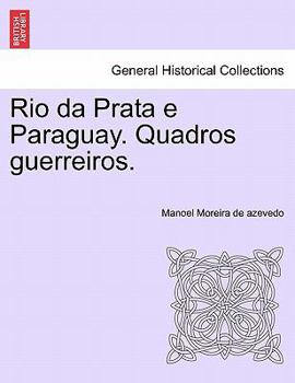 Paperback Rio Da Prata E Paraguay. Quadros Guerreiros. Book