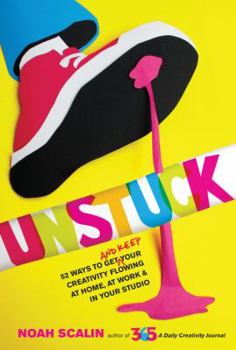 Paperback Unstuck: 52 Ways to Get (and Keep) Your Creativity Flowing at Hom Book