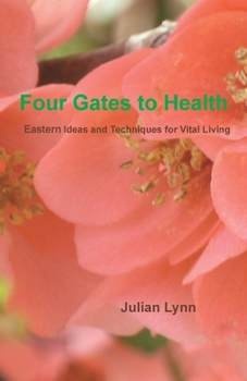 Paperback Four Gates to Health: Eastern Ideas and Techniques for Vital Living Book