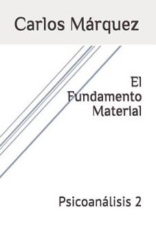 Paperback El Fundamento Material: Psicoanálisis 2 [Spanish] Book