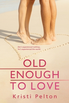Old Enough to Love... - Book #1 of the Just One of the Guys