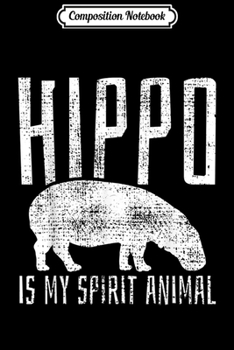 Composition Notebook: Hippo Animal Lover Gift My Spirit Animal Vintage Journal/Notebook Blank Lined Ruled 6x9 100 Pages