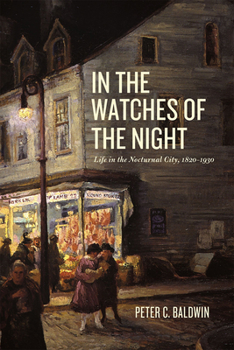 Paperback In the Watches of the Night: Life in the Nocturnal City, 1820-1930 Book