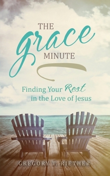 Paperback The Grace Minute: Finding Your Rest in the Love of Jesus Book