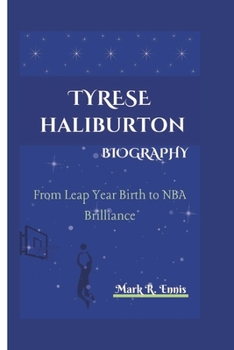 Paperback Tyrese Haliburton Biography: From Leap Year Birth to NBA Brilliance Book