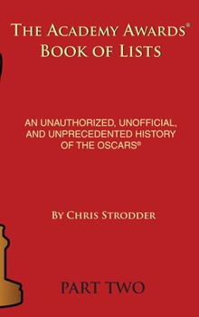 Hardcover The Academy Awards Book of Lists (hardback): An Unauthorized, Unofficial, and Unprecedented History of the Oscars Part Two Book
