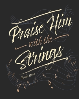 Praise Him With The Strings Psalm 150: 4: Daily Planner Notes Priorities To Do January 1, 2020 - December 31, 2020 8 x 10