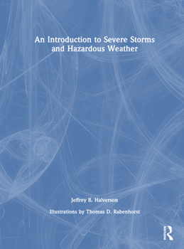 Hardcover An Introduction to Severe Storms and Hazardous Weather Book