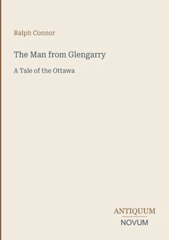 The Man from Glengarry: A Tale of the Ottawa