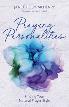 Paperback Praying Personalities: Finding Your Natural Prayer Style Book