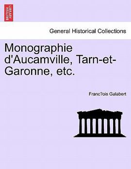 Paperback Monographie D'Aucamville, Tarn-Et-Garonne, Etc. [Latin] Book