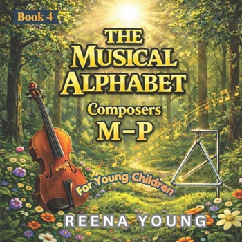 The Musical Alphabet: Book 4: Composers M - P
