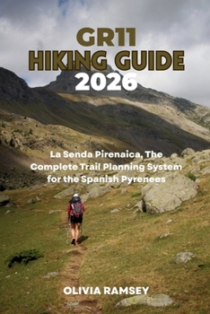 Paperback Gr11 Hiking Guide 2026: La Senda Pirenaica, The Complete Trail Planning System for the Spanish Pyrenees Book