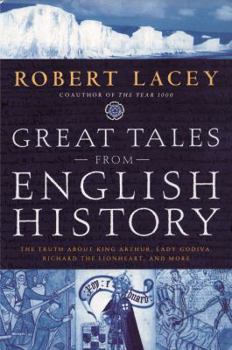 Hardcover Great Tales from English History: The Truth about King Arthur, Lady Godiva, Richard the Lionheart, and More Book