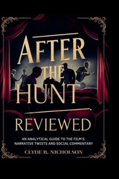 Paperback After the Hunt Reviewed: An Analytical Guide to the Film's Narrative Twists and Social Commentary Book