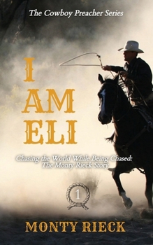 Paperback The Cowboy Preacher Series: I Am Eli: I Am Eli: I Am Eli Book