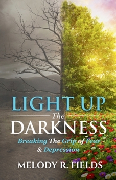 Paperback Light Up The Darkness: Breaking the Grip of Fear & Depression Book