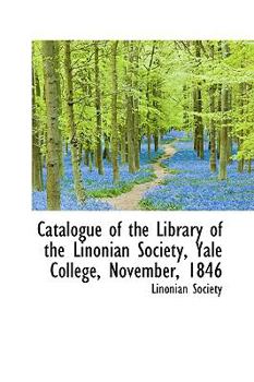 Paperback Catalogue of the Library of the Linonian Society, Yale College, November, 1846 Book