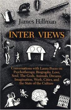 Paperback Inter Views: Conversations with Laura Pozzo on Psychotherapy, Biography, Love, Soul, the Gods, Animals, Dreams, Imagination, Work, Book