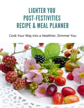 Paperback Lighter You Post-Festivities Recipe & Meal Planner: Cook your way into a healthier, slimmer you. Book