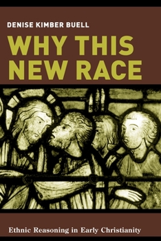 Paperback Why This New Race: Ethnic Reasoning in Early Christianity Book